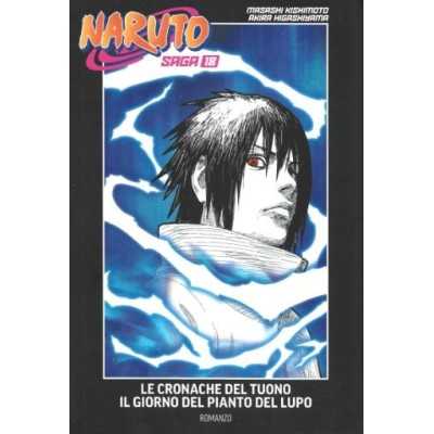 Naruto saga Vol. 18 - Naruto romanzo - Naruto: le cronache del tuono: il giorno del pianto del lupo (guida ufficiale al manga) (