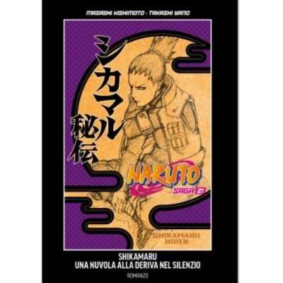 Naruto saga Vol. 21 - Naruto romanzo - Sikamaru: una nuvola alla deriva nel silenzio (guida ufficiale al manga) (ITA)