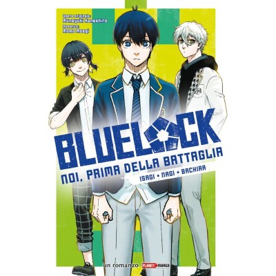 Blue Lock: Noi, Prima Della Battaglia – Isagi, Nagi, Bachira (ITA)